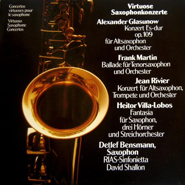 Cover zu Alexander Glazunov, Frank Martin (3), Jean Rivier, Heitor Villa-Lobos - Detlef Bensmann, RIAS Sinfonietta, David Shallon - Virtuose Saxophonkonzerte = Concertos Virtuoses Pour Le Saxophone = Schallplatten Ankauf
