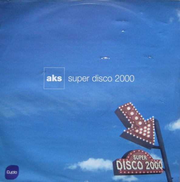 Cover zu AKS - Super Disco 2000 | 1999 | Vinyl | Electronic | UK Schallplatten Ankauf