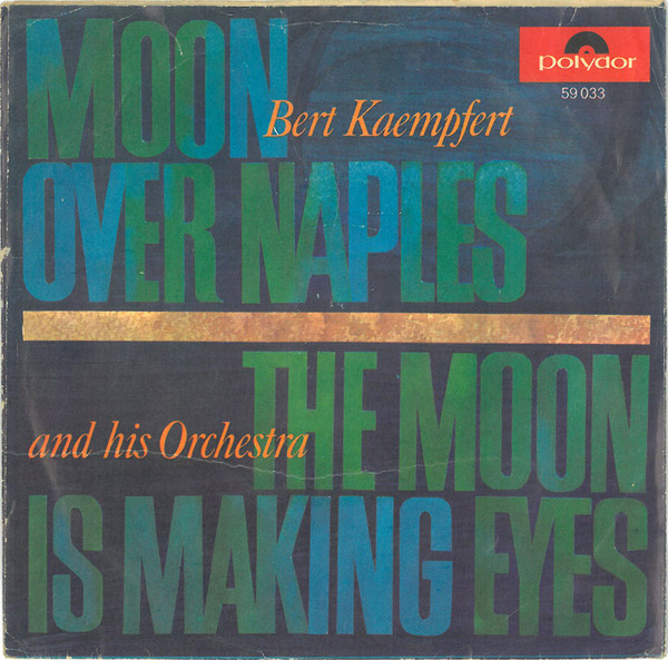 Cover zu Bert Kaempfert & His Orchestra - Moon Over Naples / The Moon Is Making Eyes | 1965 | Vinyl | Pop | Germany