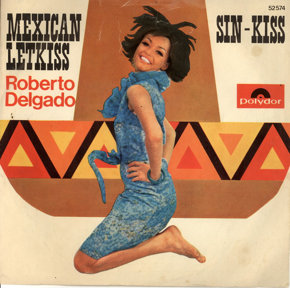 Cover zu Roberto Delgado - Mexican Letkiss / Sin-Kiss | 1965 | Vinyl | Jazz, Pop | Germany Schallplatten Ankauf