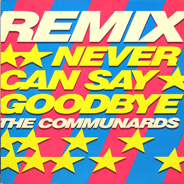 Cover zu The Communards - Never Can Say Goodbye (Remix) | 1987 | Vinyl | Electronic | Germany