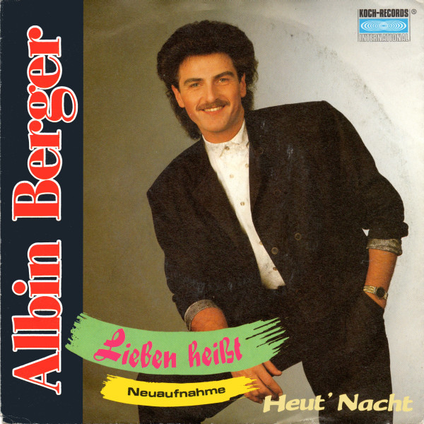 Cover zu Albin Berger - Lieben Heißt (Neuaufnahme) / Heut' Nacht | 1989 | Vinyl | Pop | Austria