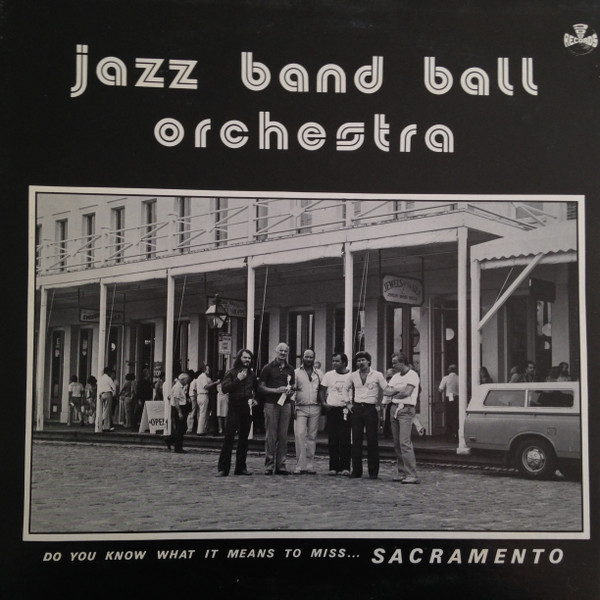 Bild Jazz Band Ball Orchestra – Do You Know What It Means To Miss…Sacramento | 1982 | Vinyl | Jazz | US Schallplatten Ankauf