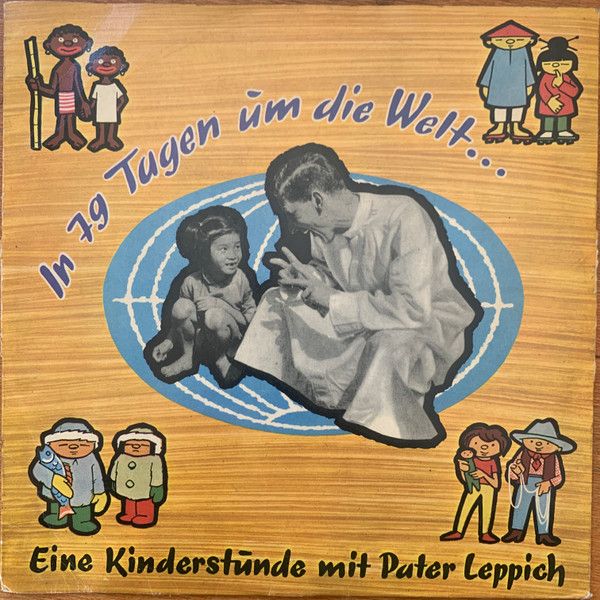 Bild Pater Leppich – In 79 Tagen Um Die Welt | Vinyl, 33 ⅓ RPM, Mono, 10″ | Non-Music, Children’s | Germany Schallplatten Ankauf