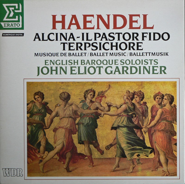 Bild Georg Friedrich Händel, The English Baroque Soloists, John Eliot Gardiner – Alcina – Il Pastor Fido / Terpsichore (Musique De Ballet = Ballet Music = Ballettmusik) | 1985 | Classical Schallplatten Ankauf