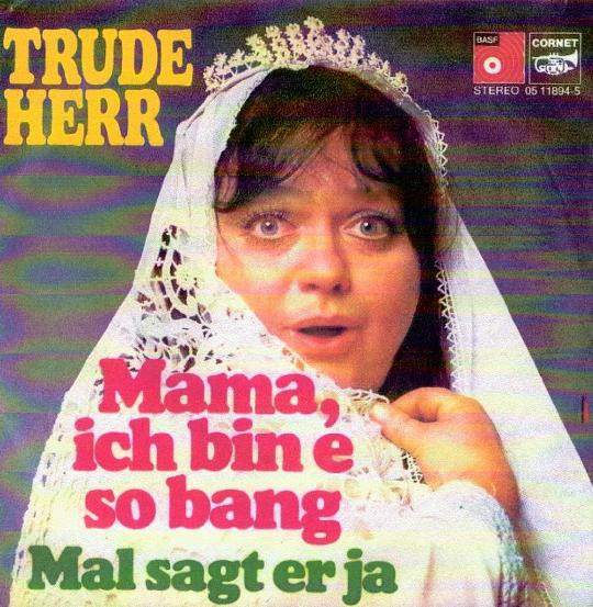 Bild Trude Herr – Mama, Ich Bin E So Bang / Mal Sagt Er Ja | 1973 | Vinyl, 45 RPM, 7″, Single | Pop | Germany Schallplatten Ankauf