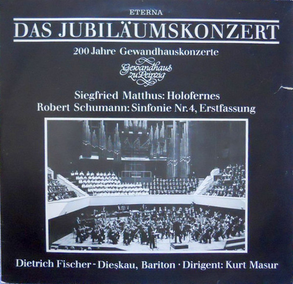Cover zu Siegfried Matthus, Robert Schumann, Dietrich Fischer-Dieskau, Kurt Masur - Das Jubiläumskonzert (200 Jahre Gewandhauskonzerte) Holofernes / Sinfonie Nr. 4 Erstfassung | 1983 | Classical Schallplatten Ankauf