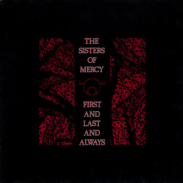 Cover zu The Sisters Of Mercy - First And Last And Always | 1985 | Vinyl, LP, Album | Electronic, Rock | Europe