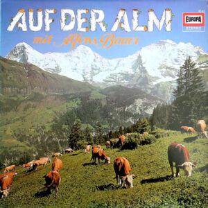Bild Alfons Bauer – Auf Der Alm Mit Alfons Bauer | Vinyl, LP, Album, Stereo | Folk, World, & Country | Germany Schallplatten Ankauf