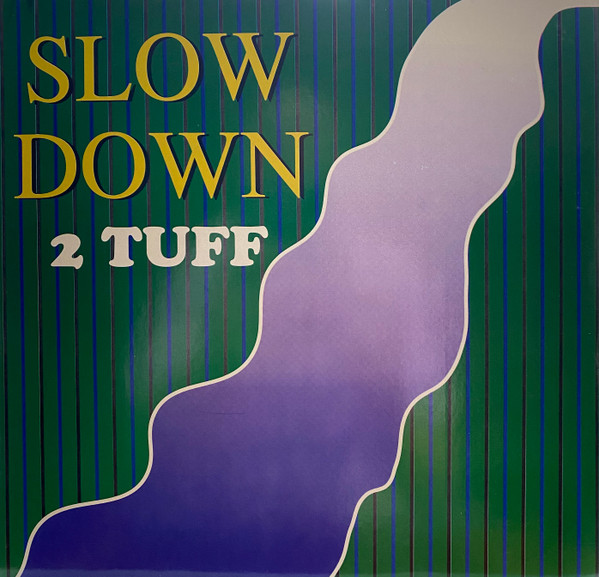 Cover zu 2 Tuff - Slow Down | 1990 | Vinyl | Electronic, Hip Hop | Germany