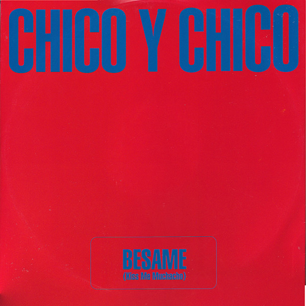 Cover zu Chico Y Chico - Besame (Kiss Me Muchacho) | 1996 | Vinyl | Electronic | Germany Schallplatten Ankauf