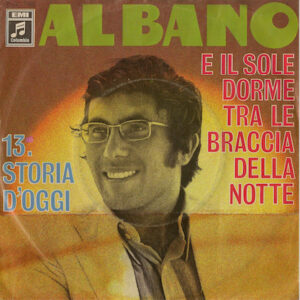 Bild Al Bano Carrisi – E Il Sole Dorme Tra Le Braccia Delle Notte / 13, Storia D’Oggi | 1971 | Vinyl, 45 RPM, 7″, Single | Pop | Germany Schallplatten Ankauf