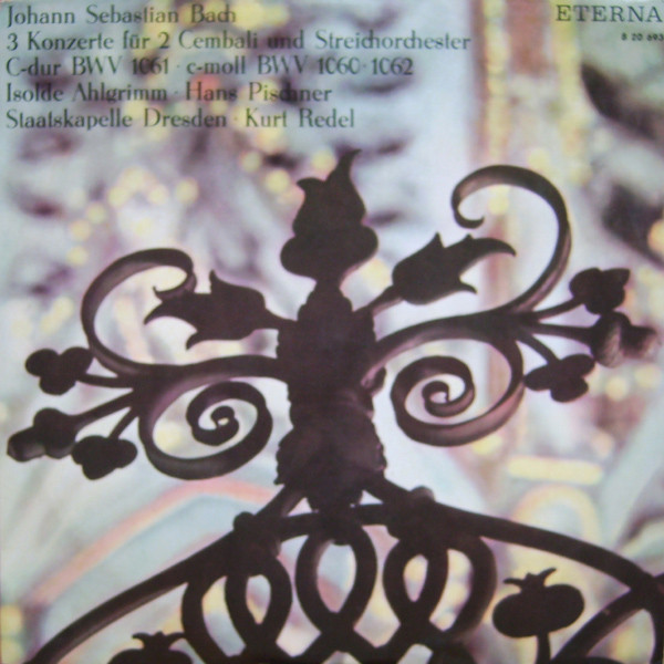 Bild Johann Sebastian Bach, Isolde Ahlgrimm, Hans Pischner, Staatskapelle Dresden, Kurt Redel – 3 Konzerte Für 2 Cembali Und Streichorchester (C-Dur BWV 1061 / C-Moll BWV 1060 / 1062) | Classical Schallplatten Ankauf