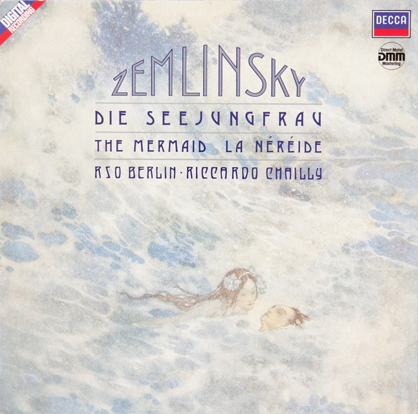Cover zu Alexander Von Zemlinsky, Radio-Symphonie-Orchester Berlin, Riccardo Chailly - Die Seejungfrau = The Mermaid = La Néréide | 1987 | Vinyl | Classical | Europe