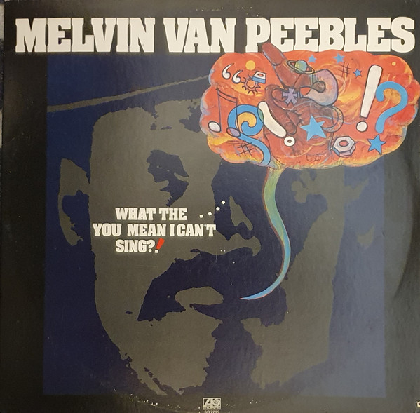 Bild Melvin Van Peebles – What The . . . . You Mean I Can’t Sing?! | 1973 | Vinyl, LP, Album | Funk / Soul, Non-Music | US Schallplatten Ankauf