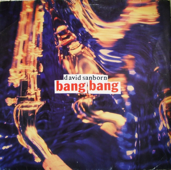 Bild David Sanborn – Bang Bang | Vinyl, 12″, 45 RPM | Electronic | Europe Schallplatten Ankauf