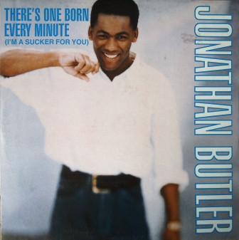 Bild Jonathan Butler – There’s One Born Every Minute (I’m A Sucker For You) | 1988 | Vinyl, 12″, 45 RPM | Electronic, Jazz | Germany Schallplatten Ankauf
