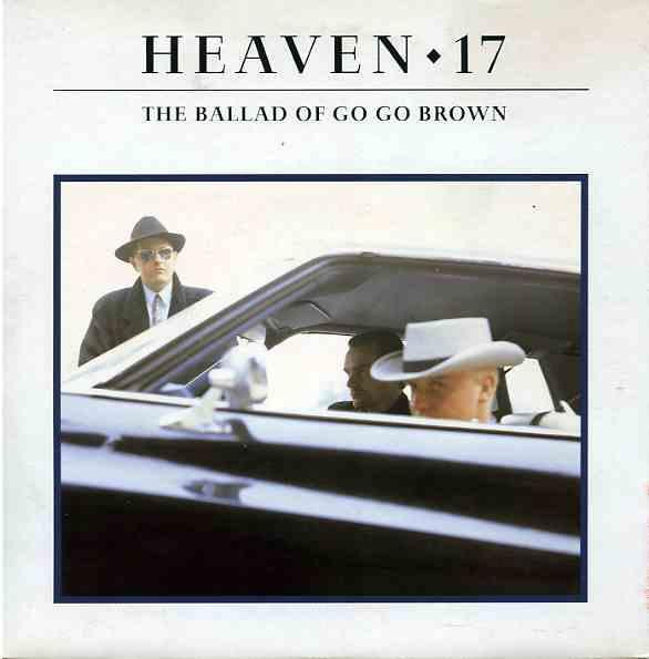 Bild Heaven 17 – The Ballad Of Go Go Brown | 1988 | Vinyl, Stereo, 45 RPM, 7″, Single | Electronic | Europe Schallplatten Ankauf