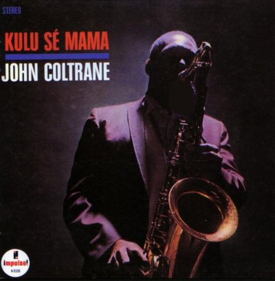 Bild John Coltrane – Kulu Sé Mama | 1967 | Vinyl, LP, Album, Stereo | Jazz, Folk, World, & Country | France Schallplatten Ankauf