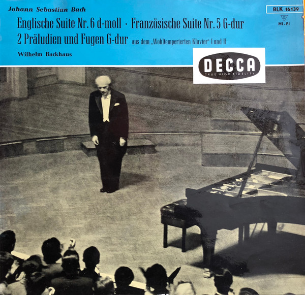 Bild Johann Sebastian Bach, Wilhelm Backhaus – Englische Suite Nr. 6 D-Moll · Französische Suite Nr. 5 G-dur · 2 Präludien Und Fugen G-dur Aus Dem „Wohltemperierten Klavier“ I Und II | Classical Schallplatten Ankauf