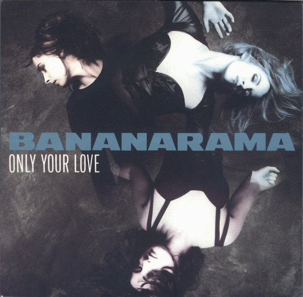 Bild Bananarama – Only Your Love | Vinyl, Stereo, 45 RPM, 7″, Single | Electronic | Europe Schallplatten Ankauf