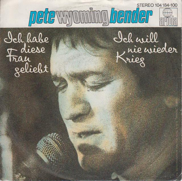 Bild Pete Wyoming Bender – Ich Habe Diese Frau Geliebt | 1982 | Vinyl, 45 RPM, 7″, Single | Pop | Europe Schallplatten Ankauf
