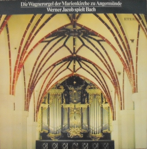 Bild Johann Sebastian Bach, Werner Jacob – Die Wagnerorgel Der Marienkirche Zu Angermünde – Werner Jacob Spielt Bach | Vinyl, LP | Classical | German Democratic Republic (GDR) Schallplatten Ankauf