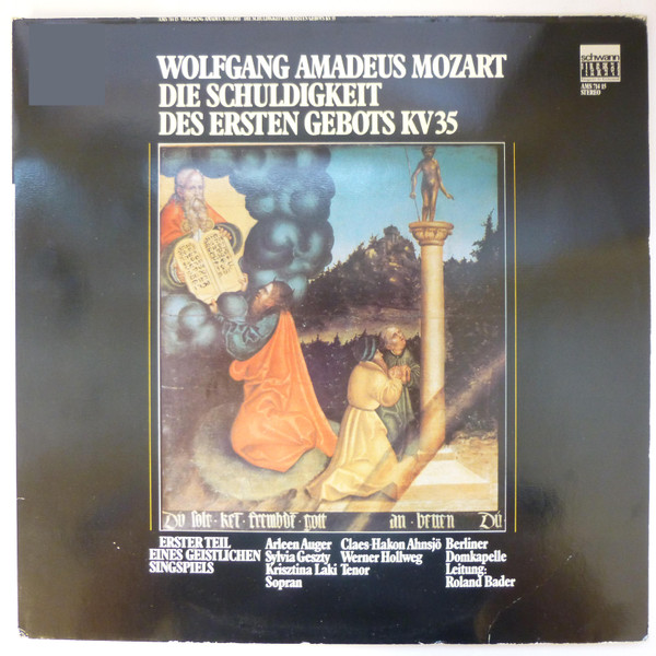 Bild Wolfgang Amadeus Mozart, Arleen Auger, Sylvia Geszty, Krisztina Laki, Claes-Håkan Ahnsjö, Werner Hollweg, Berliner Domkapelle, Roland Bader – Die Schuldigkeit Des Ersten Gebots KV 35 – Erste Schallplatten Ankauf