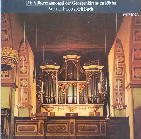 Bild Johann Sebastian Bach, Werner Jacob – Die Silbermannorgel Der Georgenkirche Zu Rötha – Werner Jacob Spielt Bach | Vinyl, LP, Stereo | Classical | German Democratic Republic (GDR) Schallplatten Ankauf