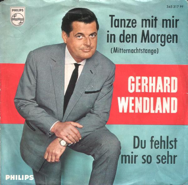 Bild Gerhard Wendland – Tanze Mit Mir In Den Morgen (Mitternachtstango) | 1961 | Vinyl, 7″, Single, Mono | Pop | Germany Schallplatten Ankauf