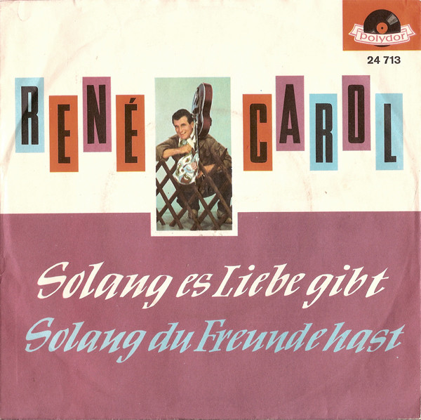 Bild René Carol – Solang Es Liebe Gibt / Solang Du Freunde Hast | 1962 | Vinyl, 45 RPM, 7″, Single, Mono | Pop | Germany Schallplatten Ankauf