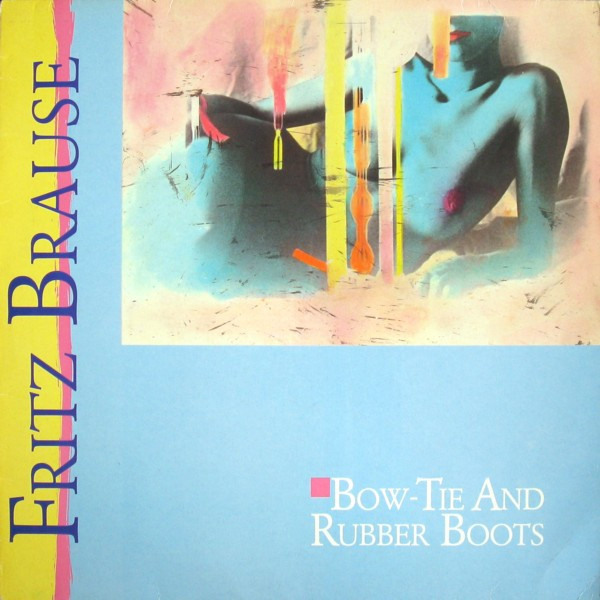 Bild Fritz Brause – Bow-Tie And Rubber Boots | 1986 | Vinyl, LP, Album, Stereo | Electronic, Jazz | Germany Schallplatten Ankauf