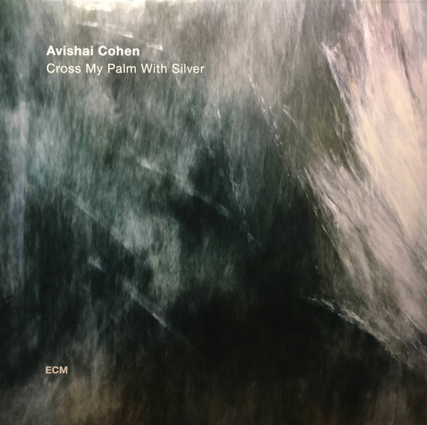 Bild Avishai E. Cohen – Cross My Palm With Silver | 2017 | Vinyl, LP, Album, Stereo | Jazz | Germany Schallplatten Ankauf