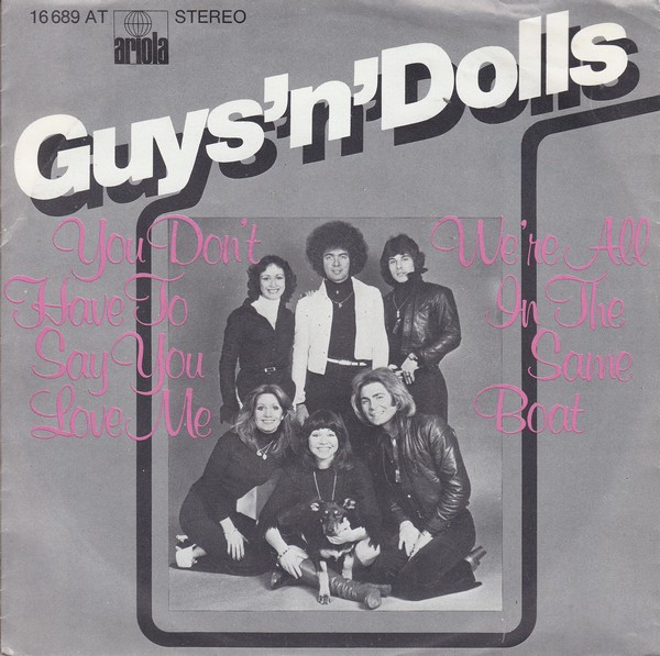 Bild Guys ‘n Dolls – You Don’t Have To Say You Love Me / We’re All In The Same Boat | 1976 | Vinyl, Stereo, 45 RPM, 7″, Single | Rock | Germany Schallplatten Ankauf