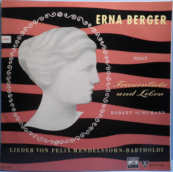 Bild Erna Berger, Robert Schumann, Ernst-Günther Scherzer, Felix Mendelssohn-Bartholdy – Singt Frauenliebe und Leben, Robert Schumann, Lieder von Felix Mendelssohn-Bartholdy | Classical Schallplatten Ankauf