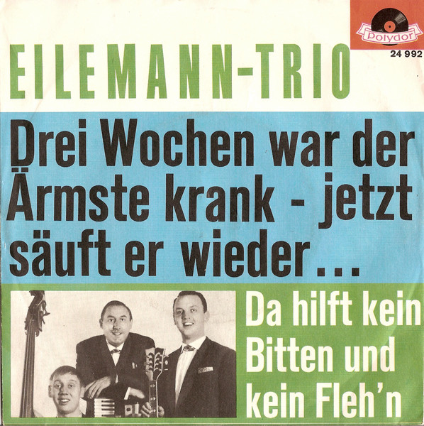 Bild Eilemann-Trio – Drei Wochen War Der Ärmste Krank – Jetzt Säuft Er Wieder… | Vinyl, 45 RPM, 7″, Single | Pop | Germany Schallplatten Ankauf