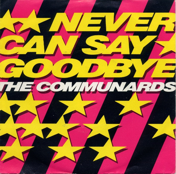 Bild The Communards – Never Can Say Goodbye | 1987 | Vinyl, Stereo, 45 RPM, 7″, Single | Electronic | Germany Schallplatten Ankauf