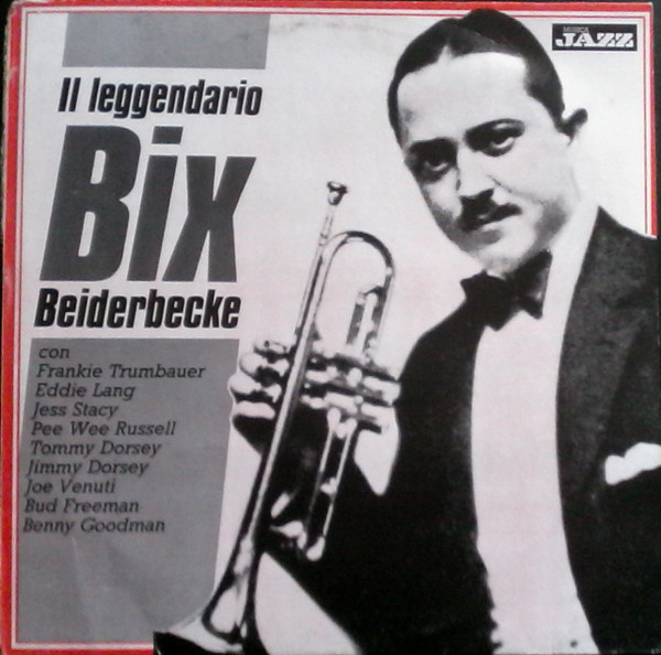 Bild Bix Beiderbecke – Il Leggendario Bix Beiderbecke | 1985 | Vinyl, LP, Compilation | Jazz | Italy Schallplatten Ankauf