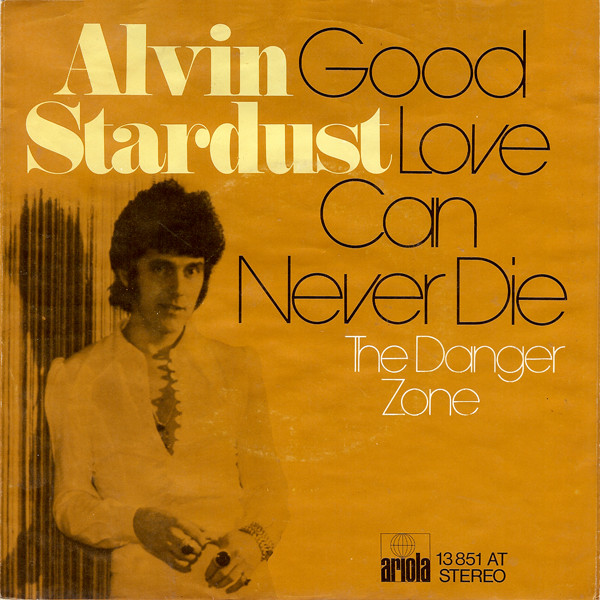 Bild Alvin Stardust – Good Love Can Never Die | 1975 | Vinyl, 45 RPM, 7″, Single | Rock, Pop | Germany Schallplatten Ankauf