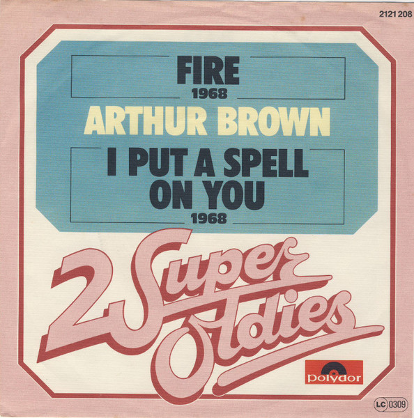 Bild The Crazy World Of Arthur Brown – Fire / I Put A Spell On You | 1980 | Vinyl, Stereo, 45 RPM, 7″, Single, Reissue | Rock | Germany Schallplatten Ankauf