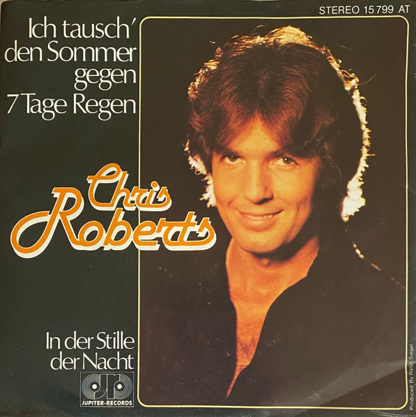 Bild Chris Roberts – Ich Tausch’ Den Sommer Gegen 7 Tage Regen | 1978 | Vinyl, Stereo, 45 RPM, 7″, Single | Pop | Germany Schallplatten Ankauf