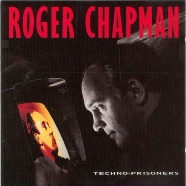 Bild Roger Chapman – Techno-Prisoners | 1987 | Vinyl, LP, Album, Stereo | Rock | Europe Schallplatten Ankauf