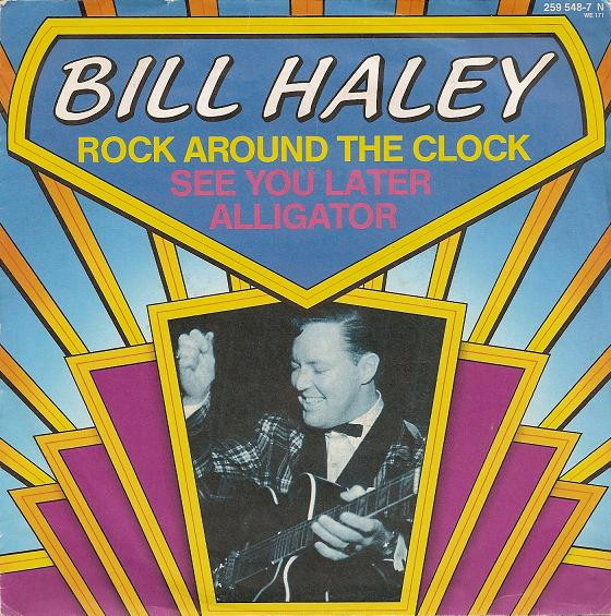 Bild Bill Haley – Rock Around The Clock / See You Later, Alligator | 1984 | Vinyl, 7″, Single, Reissue | Rock | Germany Schallplatten Ankauf