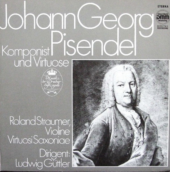 Bild Johann Georg Pisendel, Roland Straumer, Virtuosi Saxoniae , Dirigent: Ludwig Güttler – Johann Georg Pisendel – Komponist Und Virtuose | 1988 | Vinyl, LP, Album, Stereo | Classical Schallplatten Ankauf