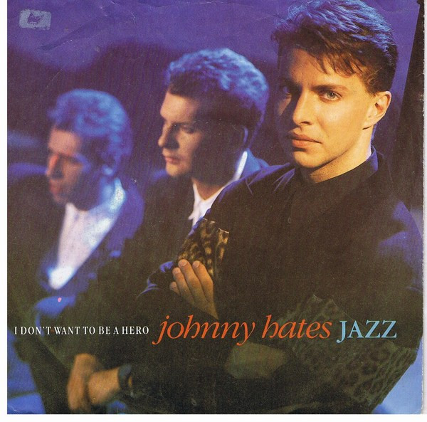 Bild Johnny Hates Jazz – I Don’t Want To Be A Hero | 1987 | Vinyl, Stereo, 45 RPM, 7″, Single | Electronic | Europe Schallplatten Ankauf