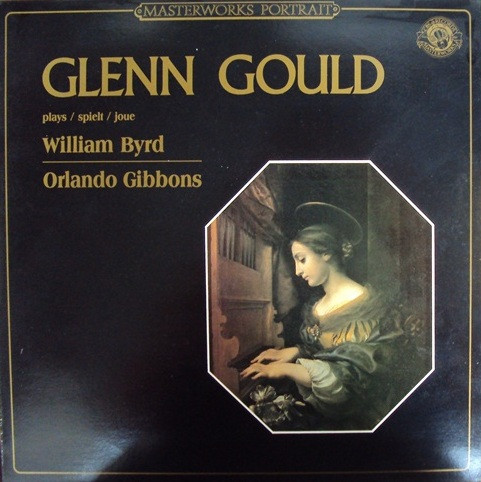 Bild Glenn Gould, William Byrd, Orlando Gibbons – Glenn Gould Plays Music Of William Byrd And Orlando Gibbons | Vinyl, LP, Album, Stereo, Remastered | Classical | Europe Schallplatten Ankauf