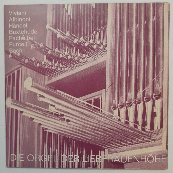 Bild Giovanni Buonaventura Viviani, Tomaso Albinoni, Georg Friedrich Händel, Dieterich Buxtehude, Johann Pachelbel, Henry Purcell, Johann Sebastian Bach – Die Orgel Der Liebfrauenhöhe | Classical Schallplatten Ankauf