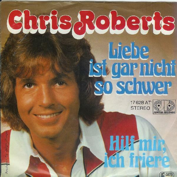 Bild Chris Roberts – Liebe Ist Gar Nicht So Schwer | 1977 | Vinyl, Stereo, 45 RPM, 7″, Single | Pop | Germany Schallplatten Ankauf
