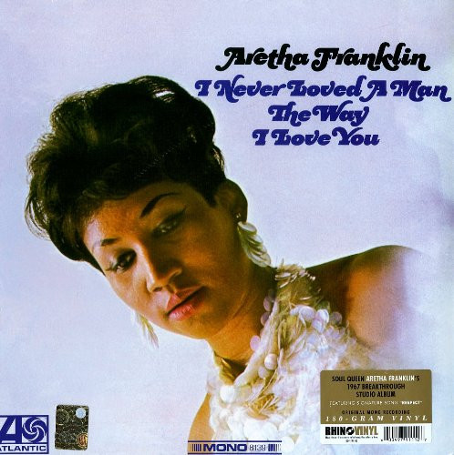 Bild Aretha Franklin – I Never Loved A Man The Way I Love You | 2013 | LP, Album, Mono, RE, 180, Vinyl, Reissue | Funk / Soul | Europe Schallplatten Ankauf