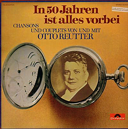 Bild Otto Reutter – In 50 Jahren Ist Alles Vorbei | 1984 | Vinyl, LP, Stereo, Club Edition, Compilation | Pop | Germany Schallplatten Ankauf